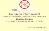 1 Congreso Internacional Legislación de Minería, Hidrocarburos y Electricidad Rodrigo Benítez Legislación Tributaria Minera de Chile Lima, 22 de Junio.