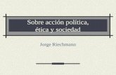 Sobre acción política, ética y sociedad Jorge Riechmann.