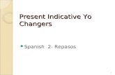 Present Indicative Yo Changers Spanish 2- Repasos 1.