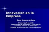 Innovación en la Empresa Oscar Barranco Liébana Director de Innovación Observatorio de Innovación y Participación Secretaría General de Innovación Consejería.