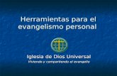Herramientas para el evangelismo personal Iglesia de Dios Universal Viviendo y compartiendo el evangelio.