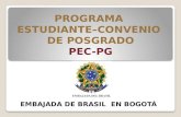 PROGRAMA ESTUDIANTE–CONVENIO DE POSGRADO PEC-PG EMBAJADA DE BRASIL EN BOGOTÁ