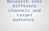 Research into different channels and target audience