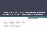 Curso a Distancia para funcionario públicos de América Latina sobre Cambio Climático Dr. José Antonio Benjamín Ordóñez Díaz Itsel Fernanda Jiménez Álvarez.