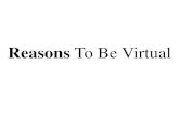 Reasons to be virtual Part 3