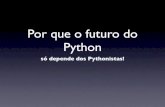 Por que o futuro do Python só depende dos Pythonistas?