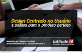 Design Centrado no Usuário - 3 passos para o produto perfeito