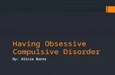 Having obsessive compulsive disorder