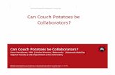 Can Couch Potatoes be Collaborators?