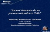 Ahorro Voluntario de las personas naturales en Chile Seminario Primamérica Consultores Andrés Ergas Heller Gerente de Inversiones Banchile Administradora.