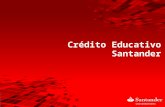 Crédito Educativo Santander. Crédito con el costo más bajo del mercado. Respuesta en 5 días hábiles (una vez teniendo el expediente COMPLETO) Atención.