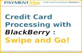 Credit Card Processing with Blackberry: Swipe and Go! -- PaymentMax
