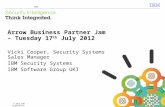 Arrow ECS IBM Partner Jam - Security Update - Vicki Cooper - IBM