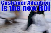 Customer Adoption is the new ROI