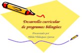 Desarrollo curricular de programas bilingües Presentado por Hilda Velásquez Garza.