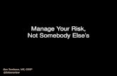 Manage Your Risk, Not Somebody Else's