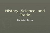 History, Science, and Trade