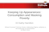 Keeping Up Appearances: Consumption and Masking Poverty - Kathy Hamilton