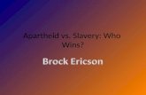 Apartheid vs. Slavery: Who Wins?