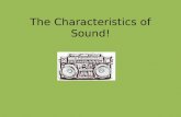 The characteristics of sound!