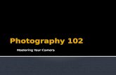 Photography 102: Mastering Your DSLR Camera