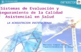 Sistemas de Evaluación y Aseguramiento de la Calidad Asistencial en Salud LA ACREDITACION INSTITUCIONAL Marcelo Campos Riquelme. Superintendencia de Salud.