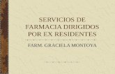 SERVICIOS DE FARMACIA DIRIGIDOS POR EX RESIDENTES FARM. GRACIELA MONTOYA.