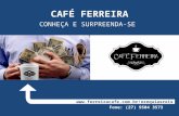 Café Ferreira Gourmet - Grande Negócio