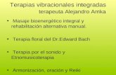 Terapias vibracionales integradas terapeuta Alejandro Amka Masaje bioenergético integral y rehabilitación alternativa manual. Terapia floral del Dr.Edward.