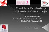 07/05/2014 1 DR.ARTURO GUERRA L. FR MUJER a) Tabaquismo importante b) Score de Framingham entre 10 y 20% de un evento coronario a 10 años. c) Obesidad.