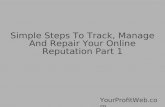 Simple Steps To Track, Manage And Repair Your Online Reputation Part 1
