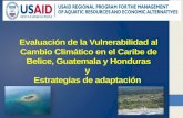 Evaluación de la Vulnerabilidad al Cambio Climático en el Caribe de Belice, Guatemala y Honduras y Estrategias de adaptación.