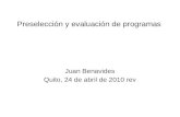 Preselección y evaluación de programas Juan Benavides Quito, 24 de abril de 2010 rev.