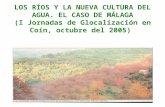 LOS RÍOS Y LA NUEVA CULTURA DEL AGUA. EL CASO DE MÁLAGA (I Jornadas de Glocalización en Coín, octubre del 2005)