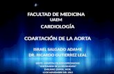 FACULTAD DE MEDICINA UAEM CARDIOLOGÍA COARTACIÓN DE LA AORTA ISRAEL SALGADO ADAME DR. RICARDO GUTIERREZ LEAL ISSSTE - HOSPITAL DE ALTA ESPECIALIDAD CENTENARIO.