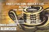 INSTITUCION EDUCATIVA ALIANZA SAN ANDRES CORDOBA UN ESFUERZO COLECTIVO DE CONSTRUCCION CON CALIDAD.