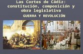 Las Cortes de Cádiz: constitución, composición y obra legislativa GUERRA Y REVOLUCIÓN.
