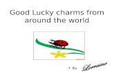 Good luck charms from around the world...JUST WHAT MAKES THINGS LUCKY?