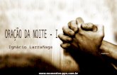 Frei Ignácio Larrañaga - Oração da noite