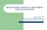 Medication Assisted Treatment for  Alcoholism 2008