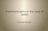 Victoria Brazil: Communication in the Heat of Battle
