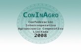 2008 C ON I N A GRO Confederación Intercooperativa Agropecuaria Cooperativa Limitada.