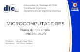 MICROCOMPUTADORES Placa de desarrollo PIC18F8520 Universidad de Santiago de Chile Facultad de Ingenieria Departamento de Ingenieria Electrica Profesor: