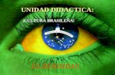 UNIDAD DIDACTICA: ¡CULTURA BRASILEÑA! ¡CULTURA BRASILEÑA!