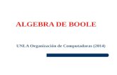 UNLA Organización de Computadoras (2014) ALGEBRA DE BOOLE.