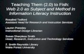 Teaching Them (2.0) to Fish: Web 2.0 as Subject and Method in Information Literacy Instruction