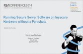 Running Secure Server Software on Insecure Hardware without a Parachute - RSA 2014