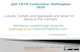 OERS…Locate, Collate and Aggregate - JISC CETIS Conference, Nottingham 2010