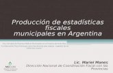Producción de estadísticas fiscales municipales en Argentina 1ras. Jornadas de Finanzas Públicas Municipales en la Provincia de Entre Ríos: La Información.