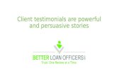 Client testimonials are powerful and persuasive stories